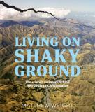 Living On Shaky Ground: The Science and Story Behind New Zealand’s Earthquakes