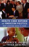Health Care Reform and American Politics - What Everyone Needs to Know