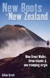 New Boots in New Zealand: Nine Great Walks, Three Islands & One Tramping Virgin