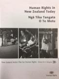 Human Rights in New Zealand Today (Nga Tika Tangata O Te Motu): New Zealand Action Plan for Human Rights (Mana ki te Tangata)