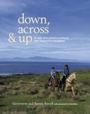 Down, Across and Up - An Epic Kiwi Adventure Around New Zealand on Horseback