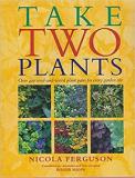 Take Two Plants - Over 400 Tried-And-Tested Plant Pairs for Every Garden Site