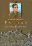 Committed to Escape - A New Zealand Soldier's Story