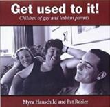 Get Used to It! Children of gay and lesbian parents