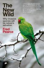 The New Wild: Why Invasive Species Will Be Nature's Salvation
