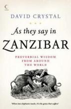 As They Say in Zanzibar - Proverbial Wisdom from Around the World
