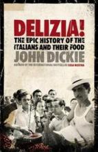 Delizia! The Epic History of the Italians and their Food