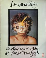 Another Way of Looking at Vincent Van Gogh, 1888-1889: Paintings, drawings, photographs, silkscreen prints, etchings, and sculptures created over a period of fifteen years - Whiteley, Brett