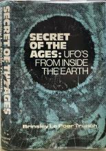 Secret of the Ages: UFO's from Inside the Earth - Trench, Brinsley Le Poer