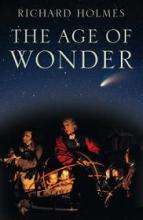The Age of Wonder - How the Romantic Generation Discovered the Beauty and Terror of Science - Holmes, Richard