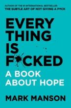 Everything Is F*cked - a Book about Hope - Manson, Mark
