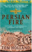 Persian Fire: The First World Empire, Battle for the West - Holland, Tom