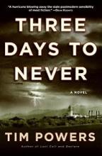 Three Days to Never - A Novel - Powers, Tim