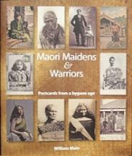 Maori Maidens & Warriors - Postcards From a Bygone Age - Main, William