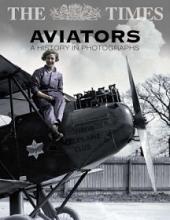 The Times Aviators - A History in Photographs - Taylor, Michael J.H.