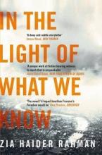 In the Light of What We Know - Rahman, Zia Haider