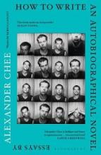 How To Write an Autobiographical Novel - Essays - Chee, Alexander