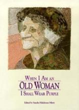 When I Am an Old Woman I Shall Wear Purple - Martz, Sandra