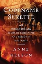 Codename Suzette - An Extraordinary Story of Resistance and Rescue in Nazi Paris - Nelson, Anne