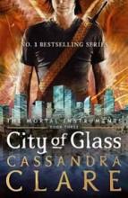 City of Glass - The Mortal Instruments Book Three - Clare, Cassandra