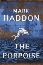 The Porpoise - Haddon, Mark