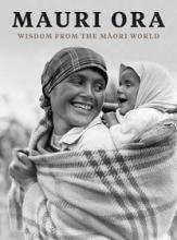 Mauri Ora - Wisdom from the Maori World - Alsop, Peter and Kupenga, Te Rau
