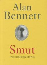 Smut: Two Unseemly Stories - Bennett, Alan
