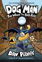 Dog Man - For Whom the Ball Rolls - Pilkey, Dav