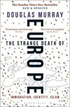 The Strange Death of Europe - Immigration, Identity, Islam - Murray, Douglas