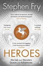 Heroes - Mortals and Monsters, Quests and Adventures - Fry, Stephen