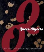 Queer Objects - Brickell, Chris and Collard, Judith (editors)