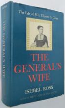 The General's Wife - The Life of Mrs Ulysses S. Grant - Ross, Ishbel
