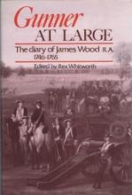 Gunner at Large - The Diary of James Wood R.A. 1746-1765 - Wood, James and Whitworth, Rex (editor)
