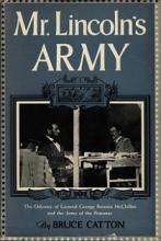 Mr Lincoln's Army - The Odyssey of General George Brinton McClellan and the Army of the Potomac - Catton, Bruce