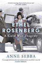 Ethel Rosenberg - A Cold War Tragedy - Sebba, Anne