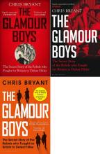 The Glamour Boys - The Secret Story of the Rebels who Fought for Britain to Defeat Hitler - Bryant, Chris