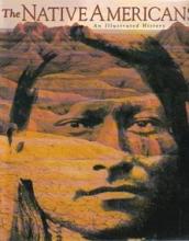 The Native Americans - An Illustrated History - Thomas, David Hurst and Miller, Jay and White, Richard and Nabokov, Peter and Deloria, Philip J and Ballantine, Betty (editor) and Ballantine, Ian (editor)