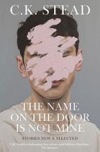The Name on the Door Is Not Mine - Stead, C K