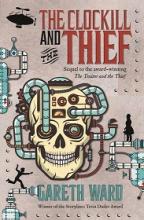The Clockill and the Thief - Ward, Gareth