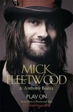 Play on - Now, Then and Fleetwood Mac - Fleetwood, Mick