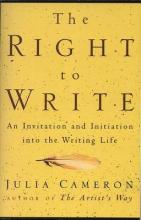 The Right to Write - An Invitation and Initiation Into the Writing Life - Cameron, Julia