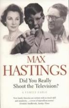 Did You Really Shoot the Television? - A Family Fable - Hastings, Max