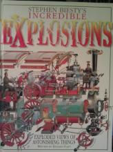 Incredible Explosions - Exploded Views of Astonishing Things - Biesty, Stephen