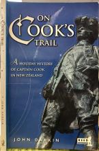 On Cook's Trail - A Holiday History of Captain Cook in New Zealand - Darkin, John