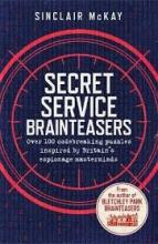 Secret Service Brainteasers - Do You Have what it Takes to be a Spy? - McKay, Sinclair