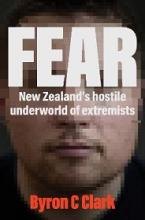 Fear - New Zealand's Hostile Underworld of Extremists - Clark, Byron C.