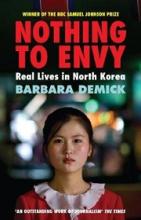 Nothing to Envy - Real Lives in North Korea - Demick, Barbara