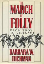 The March of Folly - From Troy to Vietnam - Tuchman, Barbara W.