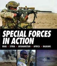 Special Forces in Action - Iraq, Syria, Afghanistan, Africa, Balkans - Stilwell, Alexander