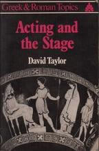Acting and the Stage - Greek and Roman Topics - Taylor, David